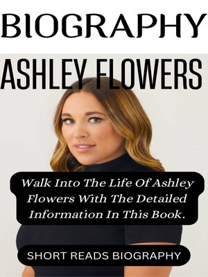 cover image of A BIOGRAPHY OF ASHLEY FLOWERS